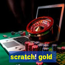 scratch! gold